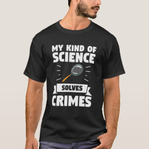 T-shirt Mon Genre De Science Résout Les Crimes Et Les Enqu