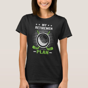 T-shirt Mon (Golf) Plan De Retraite Drôle Dire Golfing