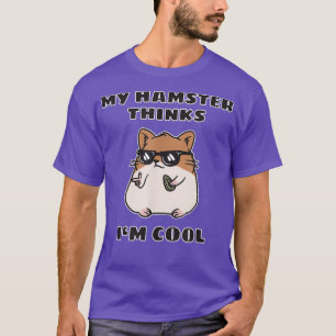 T-shirt Mon Hamster Pense Que Je Suis Cool T Shirt Drôle C