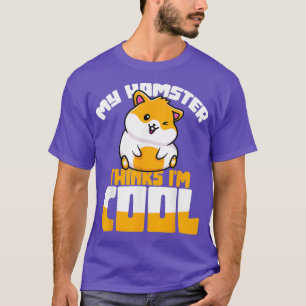 T-shirt Mon Hamster Pense Que Mon Hamster Cool