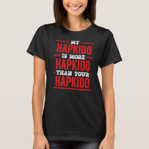 T-shirt Mon Hapkido Est Plus Hapkido Que Votre Hapkido Hap