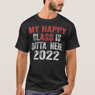 T-shirt Mon Happy Class Est Extérieur Ici 2022 Drôle Gradu
