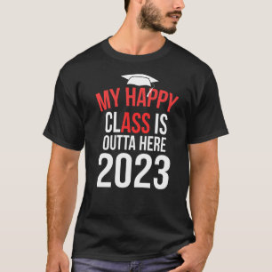 T-shirt Mon Happy Class Est Extérieur Ici 2023 Graduation