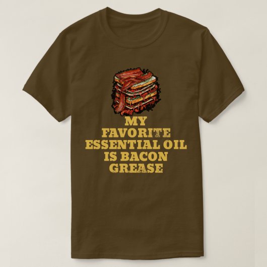 T-shirt Mon huile essentielle préférée est Bacon Grease BB (Design devant)