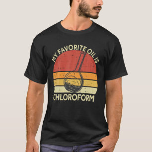 T-shirt Mon Huile Essentielle Préférée Est Le Chlorofor