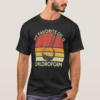 T-shirt Mon Huile Essentielle Préférée Est Le Chloroforme