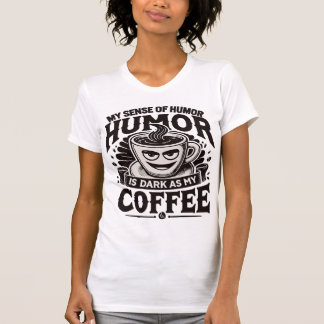 T-shirt Mon Humour est aussi sombre que mon café - Drôle d