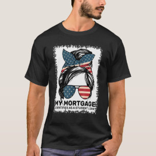 T-shirt Mon Hypothèque S'Identifie Comme Un Prêt Étudiant 