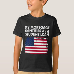 T-shirt Mon hypothèque s'identifie comme un prêt étudiant