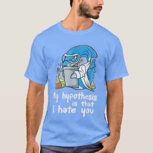 T-shirt Mon Hypothèse Est Que Je Vous Déteste Scientifique