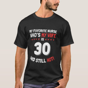 T-shirt Mon Infirmière Favorite Qui est ma femme a 30 ans 