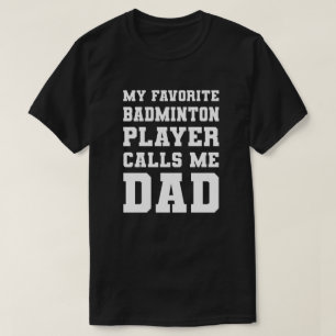 T-shirt Mon Joueur de badminton favori m'appelle Papa