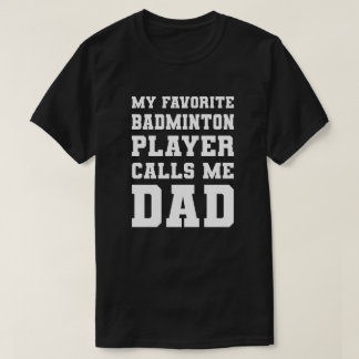 T-shirt Mon Joueur de badminton favori m'appelle Papa