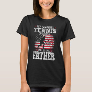 T-shirt Mon Joueur De Tennis Préféré M'Appelle Père Pères