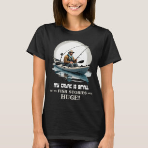 T-shirt Mon kayak est petit mais mes histoires de pêche so