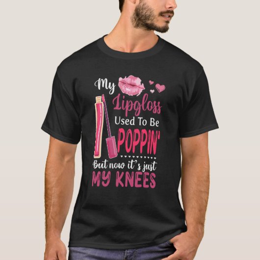 T-shirt Mon Lipgloss était Poppin, mais maintenant Itu2019 (Devant)