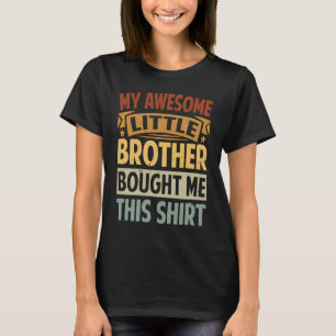 T-shirt Mon Magnifique Petit Frère M'A Acheté Ce 1