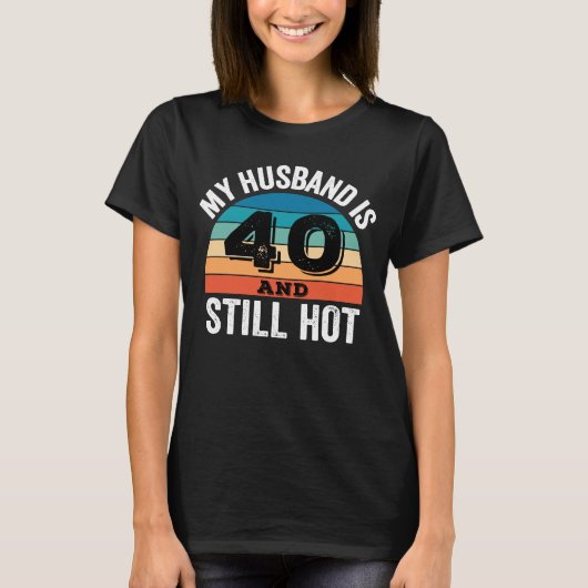 T-shirt Mon mari a 40 ans et reste chaud (Devant)