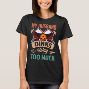 T-shirt Mon Mari Dink Beaucoup Trop - Drôle Picklell Playe