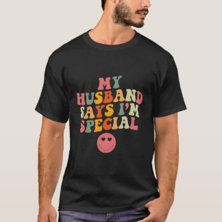 T-shirt Mon Mari Dit Que Je Suis La Fête Des Mères Spécial