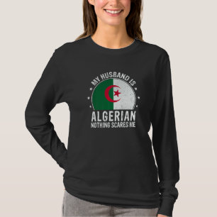 T-shirt Mon mari est algérien Rien ne me fait peur Algérie