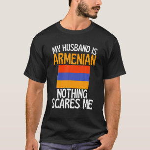 T-shirt Mon Mari Est Arménien Rien Ne Me Fait Peur Drôle