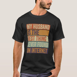 T-shirt Mon Mari Est La Meilleure Chose Que J'Ai Jamais Tr