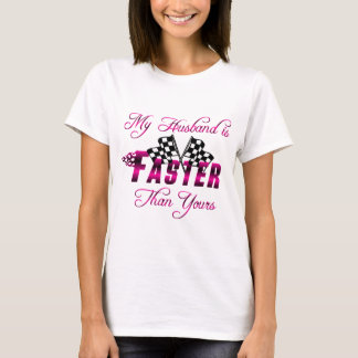 T-shirt Mon mari est plus rapide que le vôtre