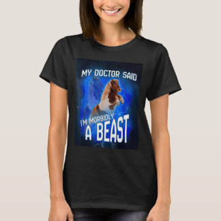T-shirt Mon médecin a dit que je suis morbide bête