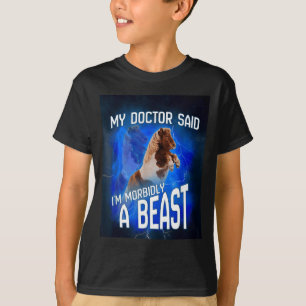 T-shirt Mon médecin a dit que je suis un monstre morbide