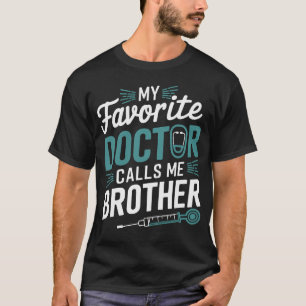 T-shirt Mon Médecin Favori M'Appelle Frère Drôle Dit D