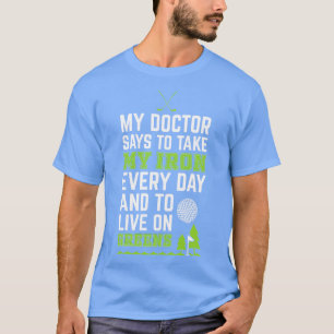 T-shirt Mon médecin m'a dit de prendre du fer tous les jou