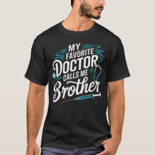 T-shirt Mon médecin préféré m'appelle frère drôle disant D