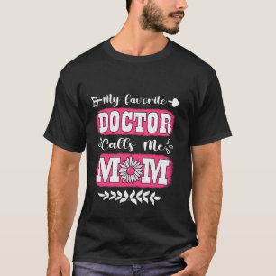 T-shirt Mon médecin préféré m'appelle maman Dr maman drôle