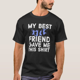 T-shirt Mon meilleur ami m'a donné ce Gif d'amitié éternel