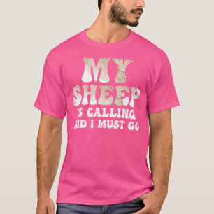 T-shirt Mon Mouton Appelle Et Je Dois Aller À La Ferme Du