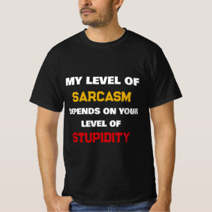 T-shirt Mon Niveau De Sarcasme Dépend De Votre Bêtise Amus