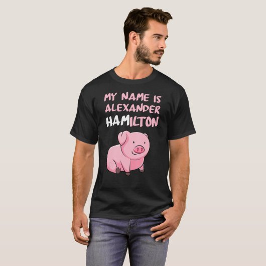 T-shirt Mon Nom Est Alexander Hamilton Pig Funny Pig Lover (Devant entier)