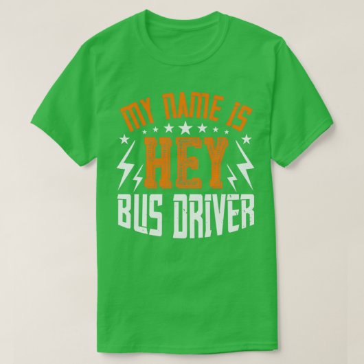 T-shirt Mon nom est Hey Bus Driver Cool Funny Gift (Design devant)