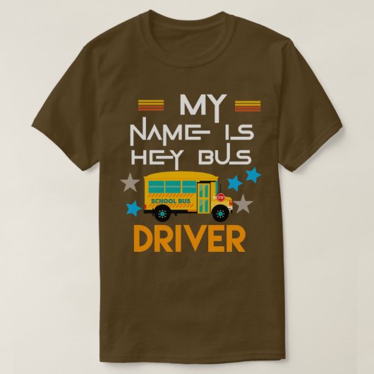 T-shirt Mon nom est hey chauffeur de bus 3 (Design devant)