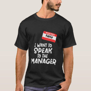 T-shirt Mon nom est Karen Je veux parler au gestionnaire H