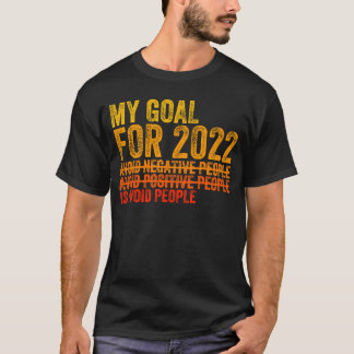 T-shirt Mon Objectif Pour 2022 Est D'Éviter Que Les Gens N