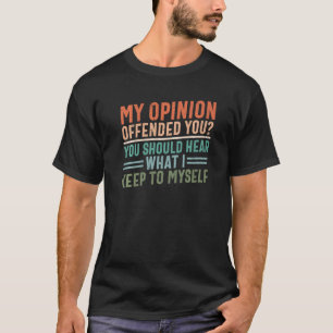 T-shirt Mon Opinion Vous Offense Plaisanterie Sarcastique
