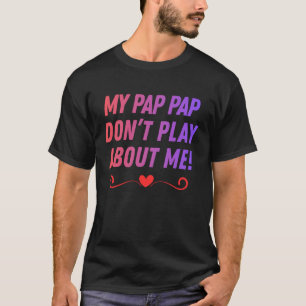 T-shirt Mon Pap Pap ne plaisante pas à mon sujet Surnoms d