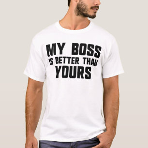 T-shirt Mon patron est meilleur que le patron de votre emp