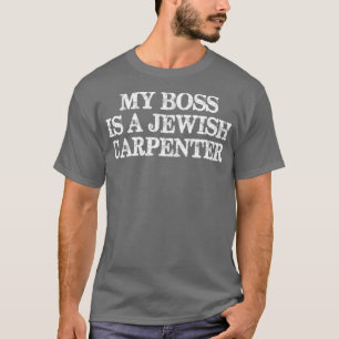 T-shirt Mon Patron Est Un Charpentier Juif