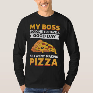 T-shirt Mon Patron M'A Dit D'Avoir Une Bonne Journée. Je S