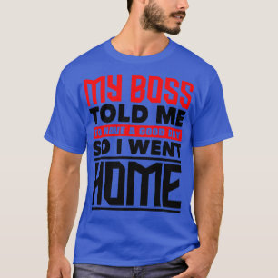 T-shirt Mon patron m'a dit de passer une bonne journée 1