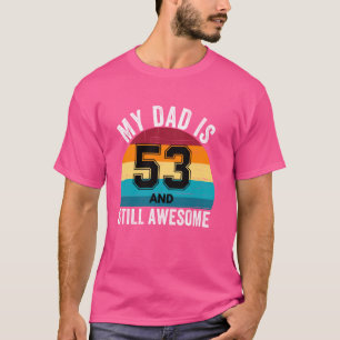 T-shirt Mon Père A 53 Ans Et Encore Magnifique 53E Anniver