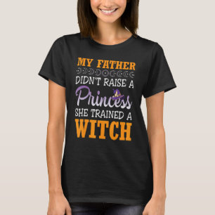 T-shirt Mon père papa n'a pas élevé une princesse qu'elle